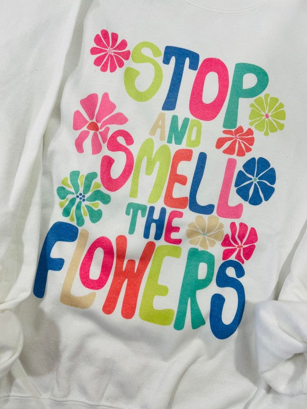 Stop And Smell The Flowers Colorful Sweatshirt