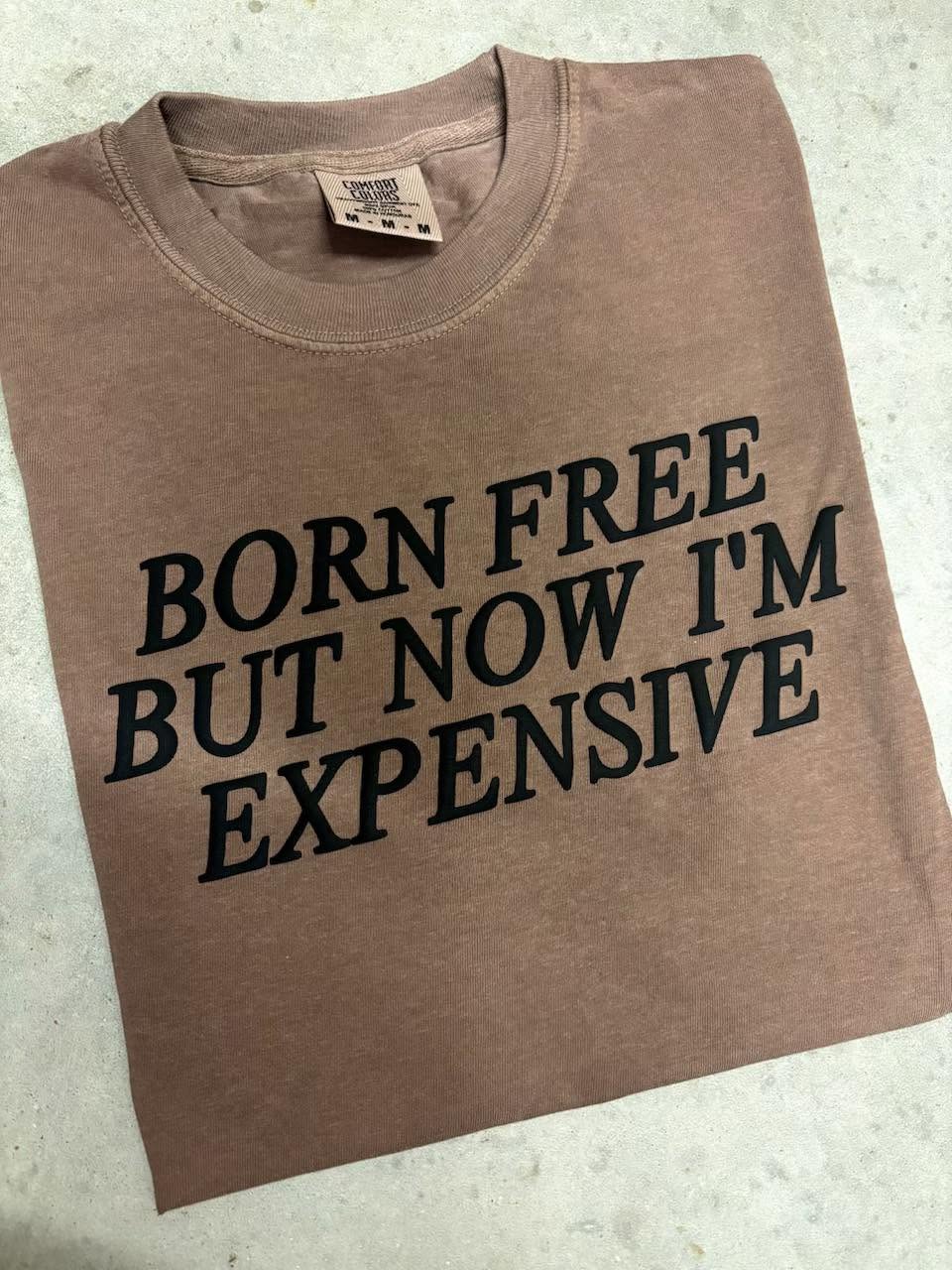 Born Free But Now I'm Expensive Puff Graphic t shirt