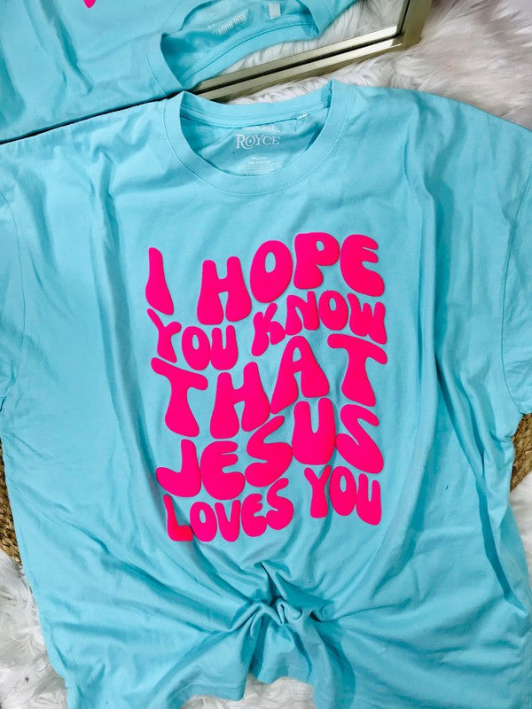 I Hope You Know That Jesus Loves You Oversized Tee