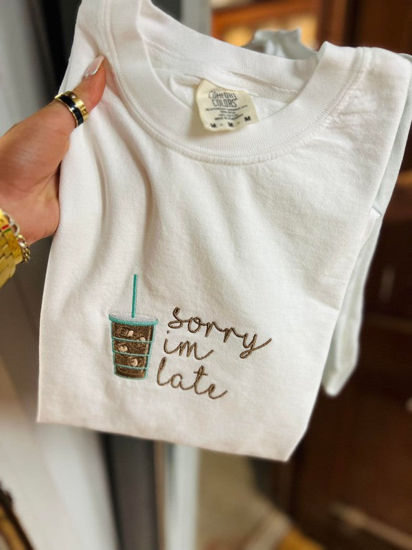 Sorry I'm Late Iced Coffee Embroidered Tee
