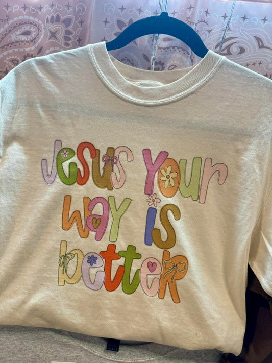 Jesus Your Ways Better Graphic Tee