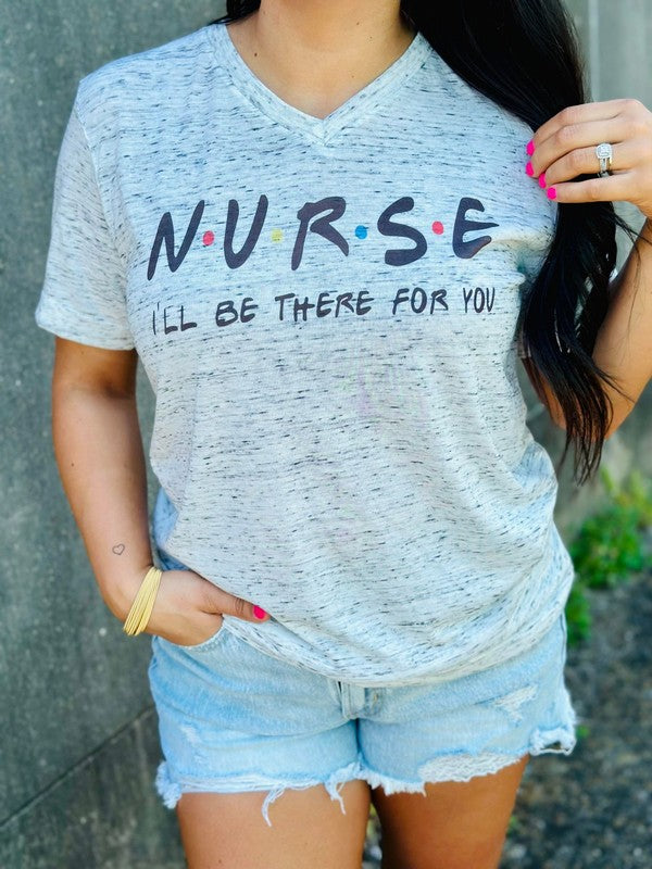 I'll Be There For You Nurse Friends Tee